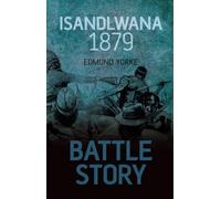 Battle Story Isandlwana 1879