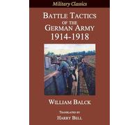 Battle Tactics of the German Army 1914-1918 (Military Classics)