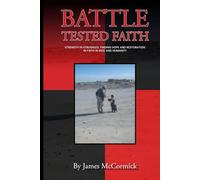 Battle-Tested Faith: Strength in Struggles: Finding Hope and Restoration in Faith In God and Humanity