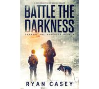 Battle the Darkness: A Post Apocalyptic EMP Survival Thriller: 8 (Survive the Darkness)