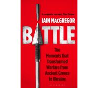 Battle : The Moments that Transformed Warfare from Ancient Greece to Ukraine
