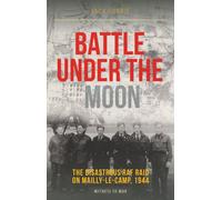 Battle Under the Moon : The Disastrous RAF Raid on Mailly-Le-Camp, 1944