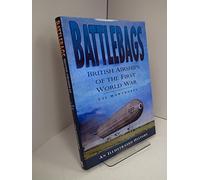 BATTLEBAGS: BRITISH AIRSHIPS OF THE FIRST WORLD WAR AN ILLUSTRATED HISTORY.