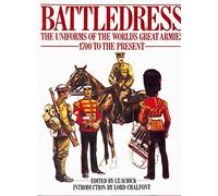 Battledress: The uniforms of the world's great armies 1700 to the present