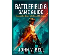 Battlefield 6 Game Guide: Conquer the Chaos with Smart Strategies