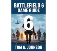 Battlefield 6 Game Guide: Tactical Mastery: Strategies for Dominating the Modern Battlefield