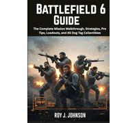 Battlefield 6 Guide: The Complete Mission Walkthrough, Strategies, Pro Tips, Loadouts, and All Dog Tag Collectibles