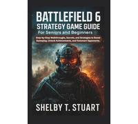 Battlefield 6 Strategy Game Guide for Seniors and Beginners: Step-by-Step Walkthroughs, Secrets, and Strategies to Boost Gameplay, Unlock ... and Survival Game Guide Made Simple)