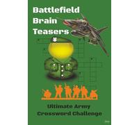Battlefield Brain Teasers: The Ultimate Army Crossword Challenge: Test Your Tactical Skills and Military Knowledge with Engaging Puzzles from the Frontlines