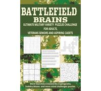 Battlefield Brains Puzzles: Ultimate Military variety Puzzle Challenge for Adults, Veterans Seniors and Aspiring Cadets.... 100+ puzzles, 6 by 9 ... book for personal and thoughtful gifts.