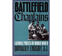 Battlefield Chaplains: Catholic Priests in World War II (Modern War Studies)
