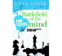 Battlefield of the Mind for Teens by Joyce Meyer, Todd Hafer (2006)