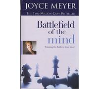 Battlefield of the Mind: Winning the Battle in Your Mind