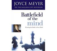 Battlefield of the Mind: Winning the Battle in Your Mind by Joyce Meyer (2008-09-18)