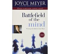 Battlefield of the Mind: Winning the Battle of Your Mind: Winning the Battle in Your Mind