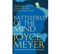 Battlefield of the Mind: Winning the Battle of Your Mind: Winning the Battle in Your Mind