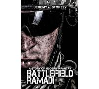 Battlefield Ramadi: A Story of Modern Infantry