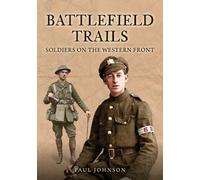 Battlefield Trails : Soldiers on the Western Front