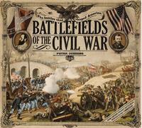 Battlefields of the Civil War: The Battles That Shaped America