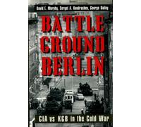 Battleground Berlin - CIA vs KGB in the Cold War