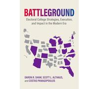 Battleground: Electoral College Strategies, Execution, and Impact in the Modern Era