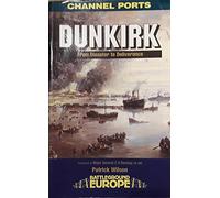 Battleground Europe Series. The Channel Ports. Dunkirk, from Disaster to Deliverance.