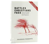 Battles Christians Face (New Ed) by Vaughan Roberts (2013) Paperback