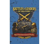 Battles & Leaders of History: Master 120 Great Battles and 120 Legendary Leaders; Great for History fanatics, students, and teachers, 6x9inches (History Deciphered)