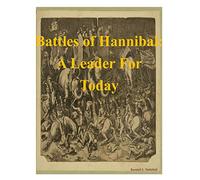 Battles of Hannibal: A Leader For Today
