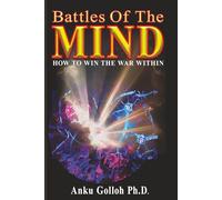 Battles Of The Mind How To Win The War Within: How To Win The War Within