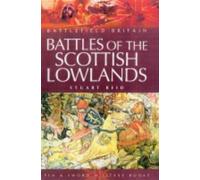 Battles of the Scottish Lowlands (Battlefield Britain)