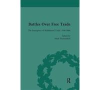 Battles Over Free Trade, Volume 4 : Anglo-American Experiences with International Trade, 1776-2010
