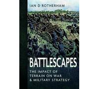 Battlescapes: The Impact of Terrain on War and Military Strategy