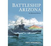 Battleship Arizona: An Illustrated History
