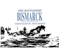 BATTLESHIP BISMARCK: A Documentary in Words and Pictures (The German Navy at War)