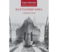 Battleship Iowa: Naval History Special Edition: 10 (Naval History Special Editions)