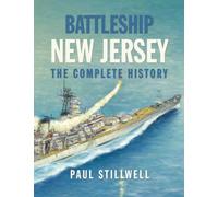 Battleship New Jersey : The Complete History