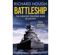 Battleship: The Greatest Fighting Ships in History