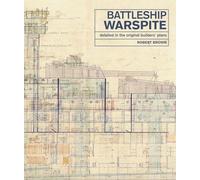 Battleship Warspite: Detailed in the Original Builders' Plans