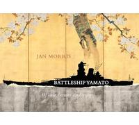 Battleship Yamato: Of War, Beauty and Irony (Jan Morris)