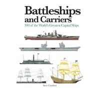 Battleships and Carriers : 300 of the World's Greatest Capital Ships