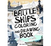 Battleships Coloring and Drawing Book For Kids Ages 3-8: Have fun coloring battleships and drawing parts of each heavily armored warship. An original ... home for Children and Kids (Ships Collection)