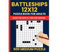 Battleships Puzzle Book for Adults - 500 Medium Logic Puzzles (12x12 Grid): Also Known as Battleship Solitaire or Solitaire Battleships - Strategic Deduction Puzzles