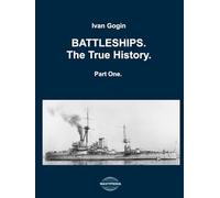Battleships. The True History. Vol. I