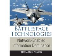 Battlespace Technologies: Network-Enabled Information Dominance (Artech House Intelligence and Information Operations)