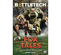 BattleTech: Fox Tales (The Collected Fox Patrol Stories): 3 (BattleTech Anthology)