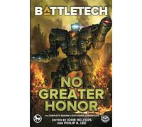 BattleTech: No Greater Honor (The Complete Eridani Light Horse Chronicles)