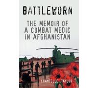 Battleworn: The Memoir of a Combat Medic in Afghanistan