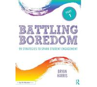 Battling Boredom, Part 1 : 99 Strategies to Spark Student Engagement