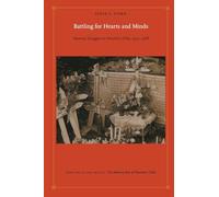 Battling for Hearts and Minds: Memory Struggles in Pinochet’s Chile, 1973-1988: Memory Struggles in Pinochet’s Chile, 1973-1988 (Latin America Otherwise)